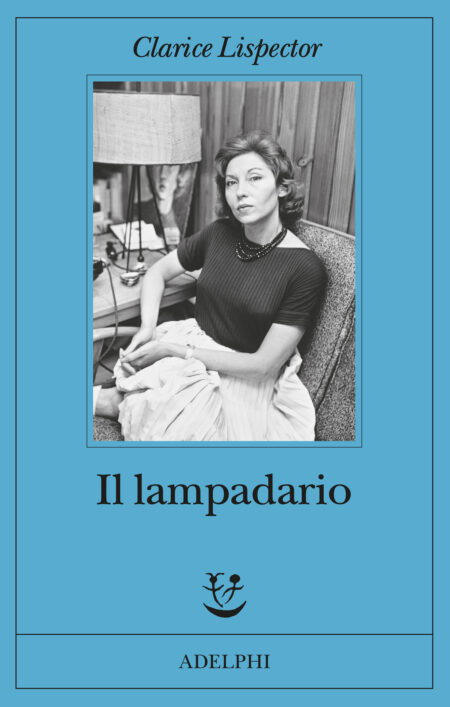 Clarice Lispector. Il lampadario. Adelphi
