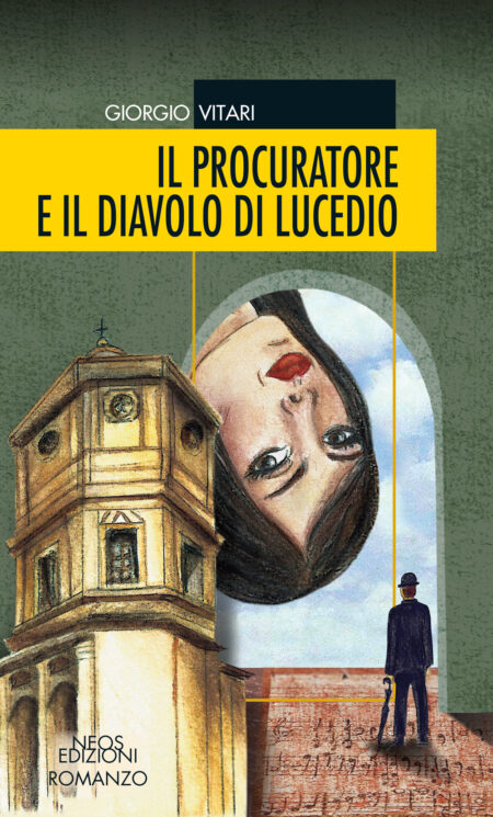 Giorgio Vitari. Il procuratore e il diavolo di Lucedio. Neos Edizioni