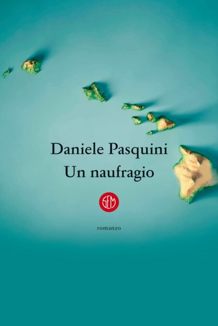 Daniele Pasquini. Un naufragio. SEM Libri