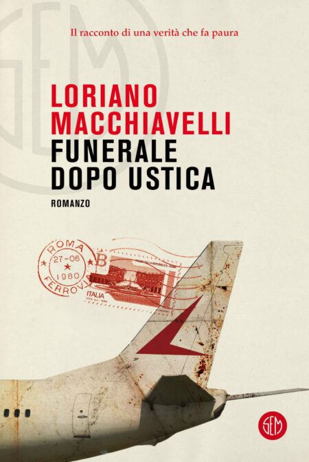 Loriano Macchiavelli. Funerale dopo Ustica. SEM Libri
