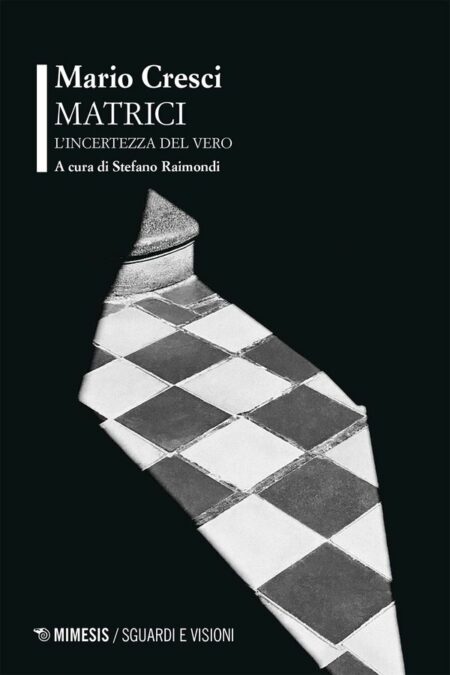 Mario Cresci. Matrici. Mimesis