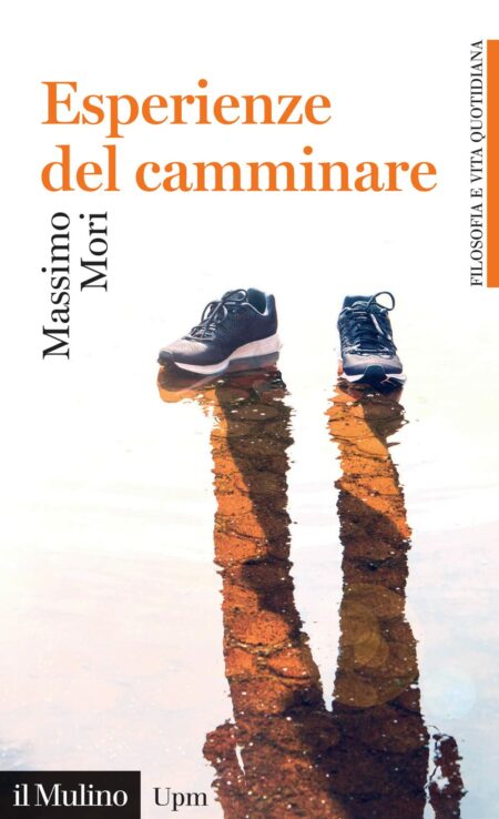 Massimo Mori. Esperienze del camminare. Il Mulino Editore