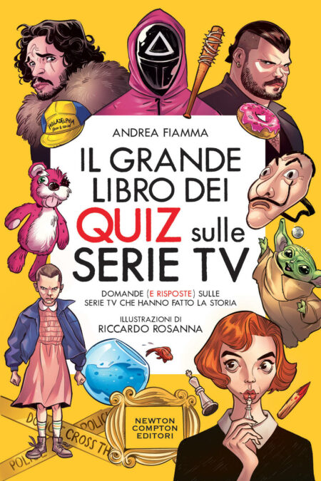 Andrea Fiamma. Il grande libro dei quiz sulle serie tv. Newton Compton