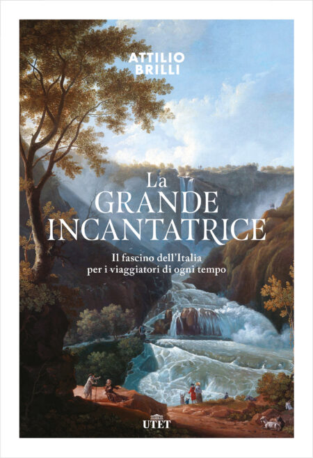 Attilio Brilli. La grande incantatrice. Utet Libri