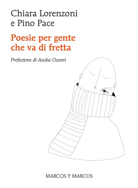 Chiara Lorenzoni, Pino Pace. Poesie per gente che va di fretta. marcos y marcos