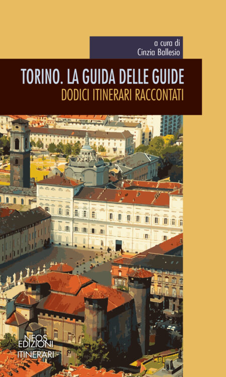 Torino. La guida delle guide. Neos Edizioni