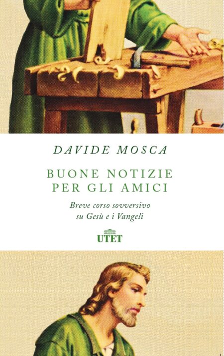 Davide Mosca. Buone notizie per gli amici. Utet Libri