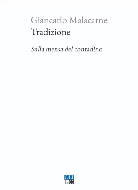Giancarlo Malacarne. Tradizione. Oligo Editore