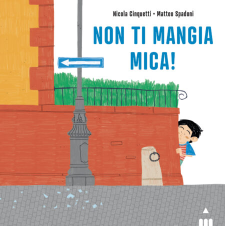 Nicola Cinquetti, Matteo Spadoni. Non ti mangia mica! Edizioni Lapis