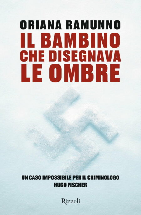 Oriana Ramunno. Il bambino che disegnava le ombre. Rizzoli