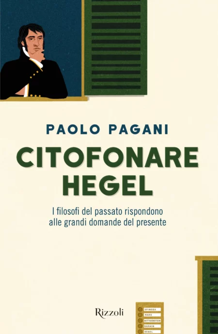 Paolo Pagani. Citofonare Hegel. Rizzoli