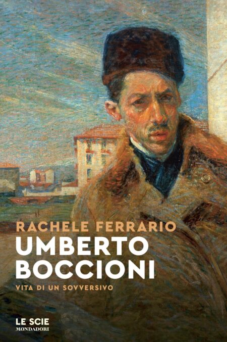 Rachele Ferrario. Umberto Boccioni. Mondadori
