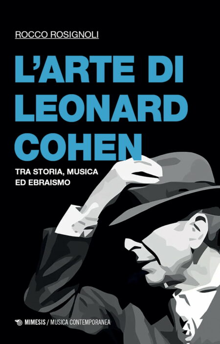 Rocco Rosignoli. L'arte di Leonard Cohen. Mimesis Edizioni