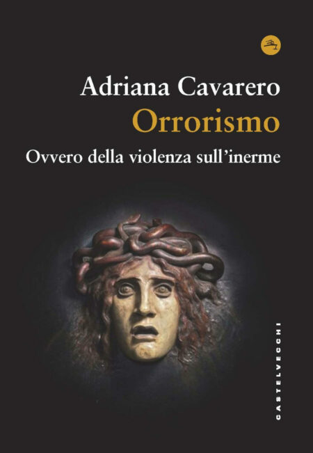 Adriana Cavarero. Orrorismo. Castelvecchi Editore