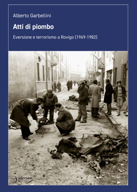 Alberto Garbellini. Atti di piombo. Apogeo Editore