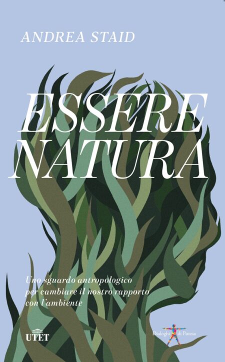 Andrea Staid. Essere natura. Utet Libri.