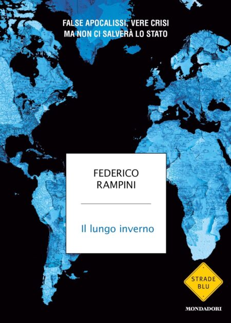 Federico Rampini. Il lungo inverno. Mondadori Editore
