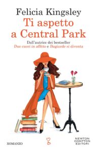 Felicia Kingsley. Ti aspetto a Central Park. Newton Compton Editori