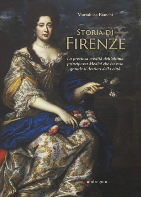 Marialuisa Bianchi. Storia di Firenze. Mandragora Edizioni