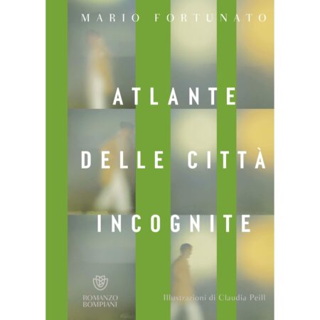 Mario Fortunato. Atlante delle città incognite. Bompiani