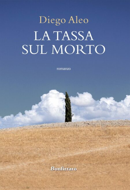 Diego Aleo. La tassa sul morto. Bonfirraro Editore.