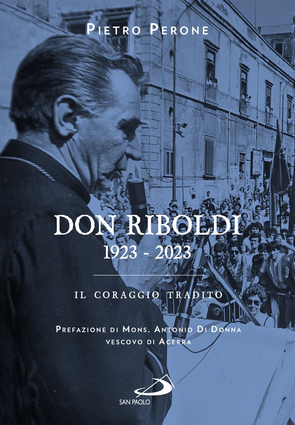 Pietro Perone. Don Riboldi. 1923-2023. Edizioni San Paolo | Il Posto ...