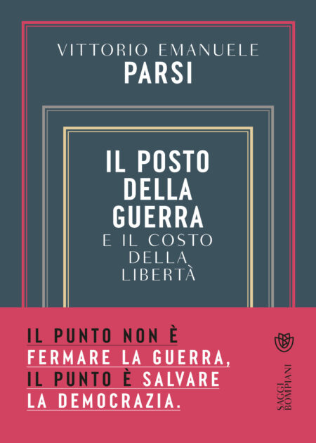 Vittorio Emanuele Parsi. Il posto della guerra. Bompiani Editore