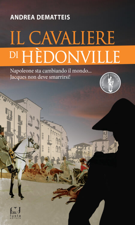 Andrea Dematteis. Il Cavaliere di Hèdonville. Fusta Editore.