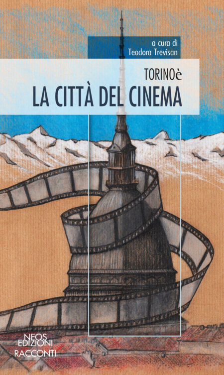 Torino è. La città del cinema. Neos Edizioni.