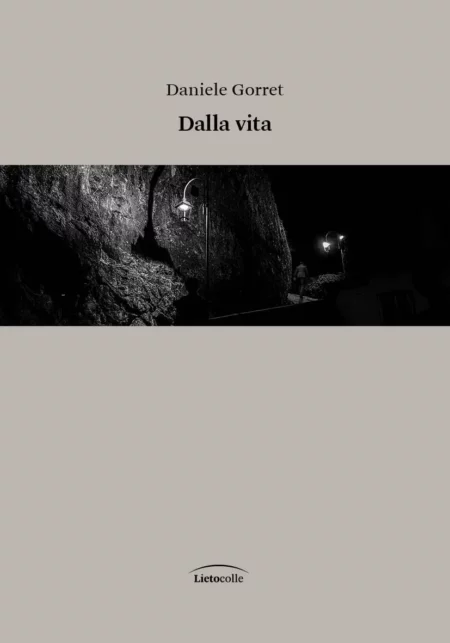Daniele Gorret. Dalla vita. Lietocolle, Ronzani Editore