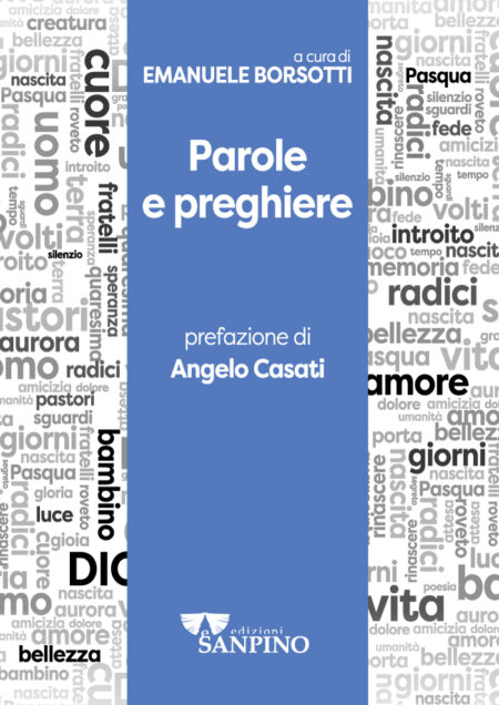 Emanuele Borsotti. Parole e preghiere. Edizioni Sanpino