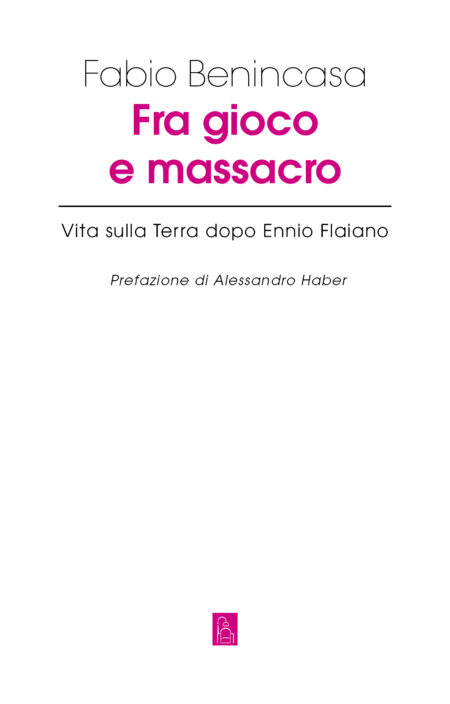 Fabio Benincasa. Fra gioco e massacro. Bordeaux Edizioni