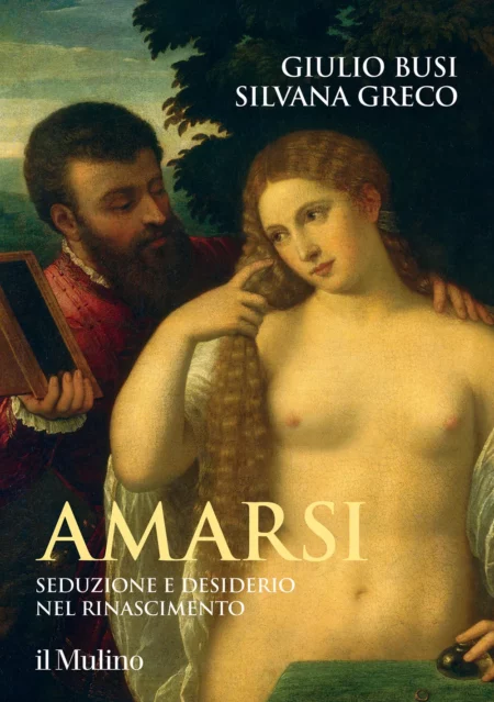 Giulio Busi, Silvana Greco. Amarsi. Il Mulino Editore