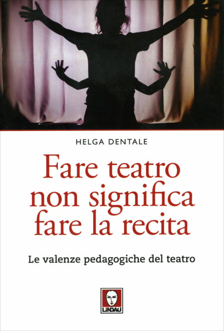 Helga Dentale. Fare teatro non significa fare la recita. Lindau