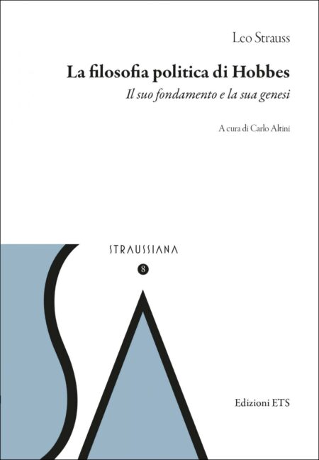 Leo Strauss. La filosofia di Hobbes. Carlo Altini. Edizioni ETS