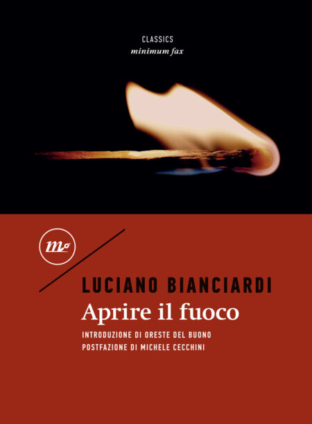 Luciano Bianciardi. Aprire il fuoco. minimum fax
