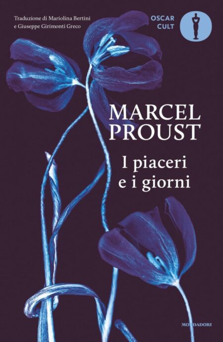 Marcel Proust. I piaceri e i giorni. Mondadori Oscar Cult