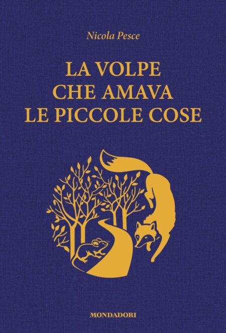 Nicola Pesce. La volpe che amava le piccole cose. Mondadori