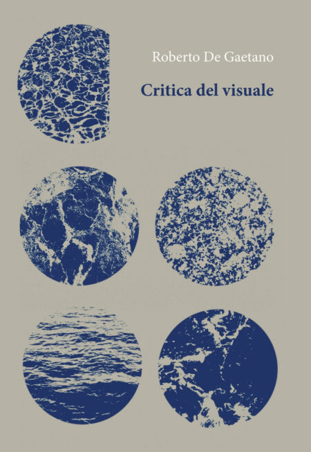 Roberto De Gaetano. Critica del visuale. Orthotes Editrice