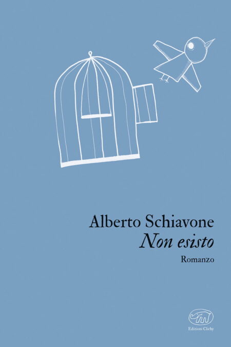 Alberto Schiavone. Non esisto. Edizioni Clichy