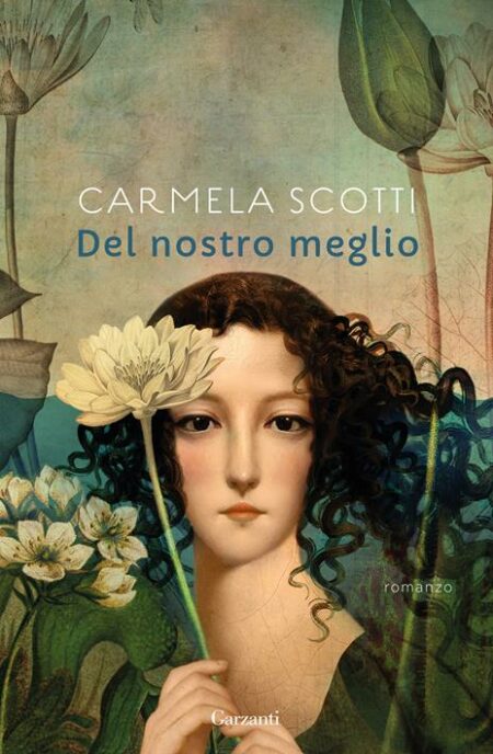 Carmela Scotti. Del nostro meglio. Garzanti Editore