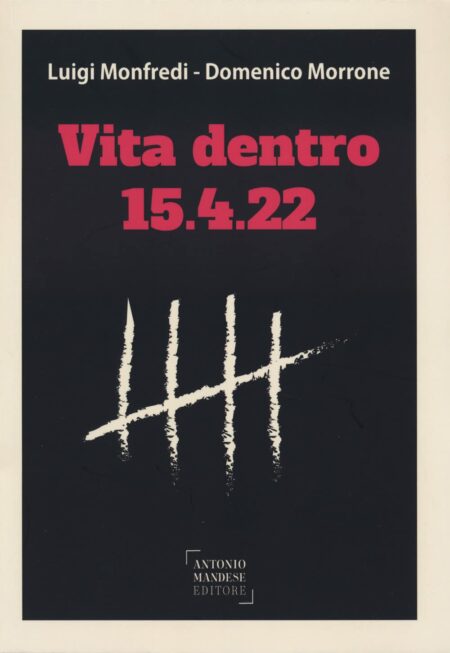 Luigi Monfredi, Domenico Morrone Vita dentro. 15.4.22 Antonio Mandese Editore