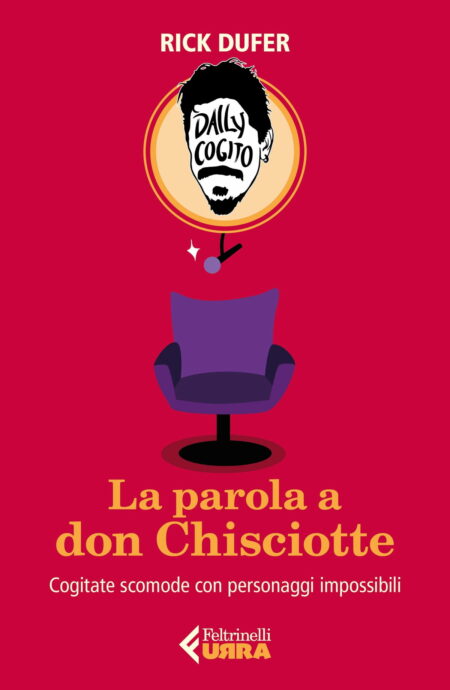 Rick Dufer. La parola a don Chisciotte. Feltrinelli