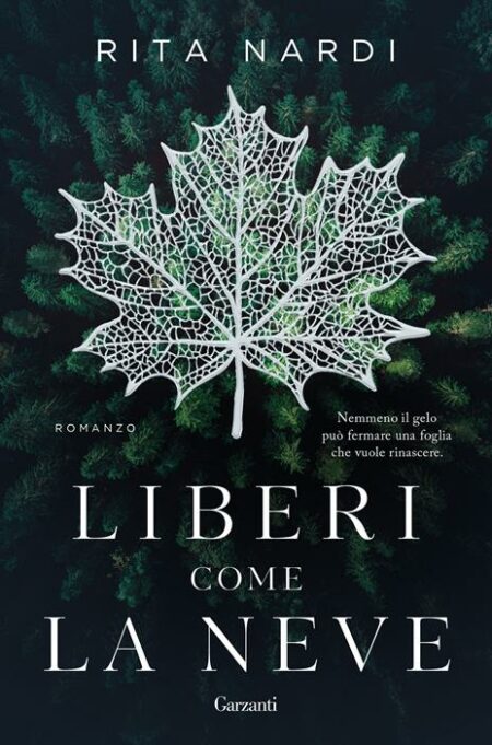 Rita Nardi. Liberi come la neve. Garzanti Editore