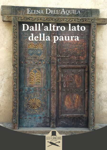 Elena Dell'Aquila. Dall'altro lato della paura. Les Flaneurs Edizioni