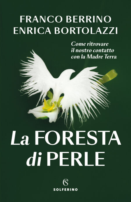 Franco Berrino, Enrica Bortolazzi. La foresta di perle. Solferino Libri.