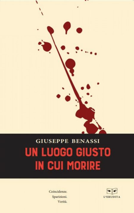 Giuseppe Benassi. Un luogo giusto in cui morire. L'Erudita Edizioni
