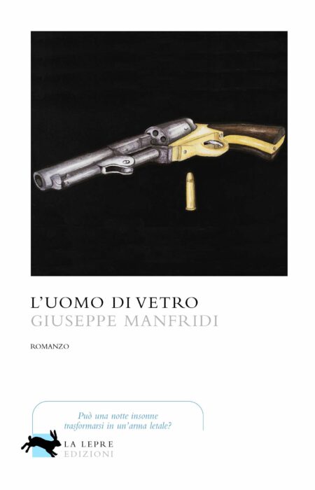 Giuseppe Manfridi. L'uomo di vetro. La Lepre Edizioni
