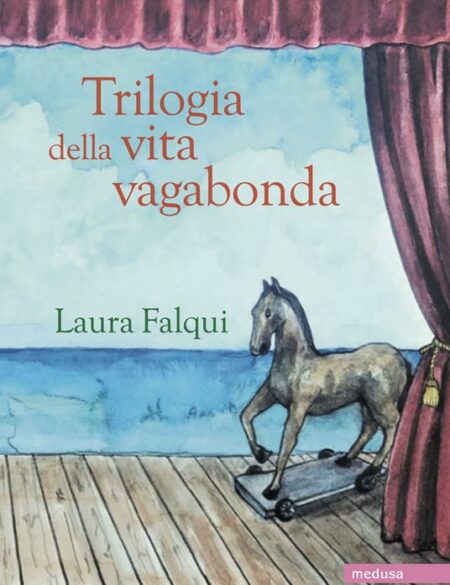 Laura Falqui. Trilogia della vita vagabonda. Medusa Edizioni