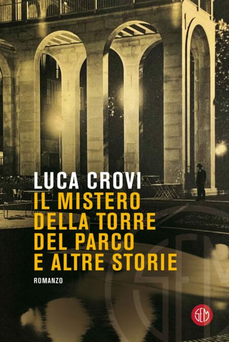 Luca Crovi. Il mistero della torre del parco. SEM Libri